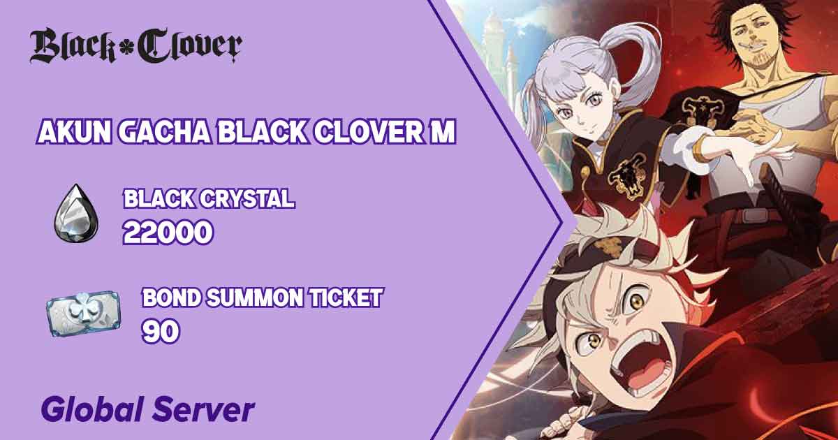 Akun Gacha Black Clover M (22k black crystal,  90 bond summon ticket)