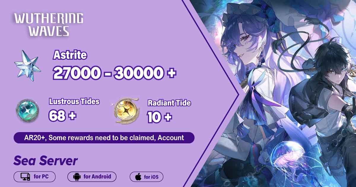 [SEA] 27000-30000+ Astrite| 68+ Lustrous Tides| 10+ Radiant Tides[Android/IOS/PC]AR20+