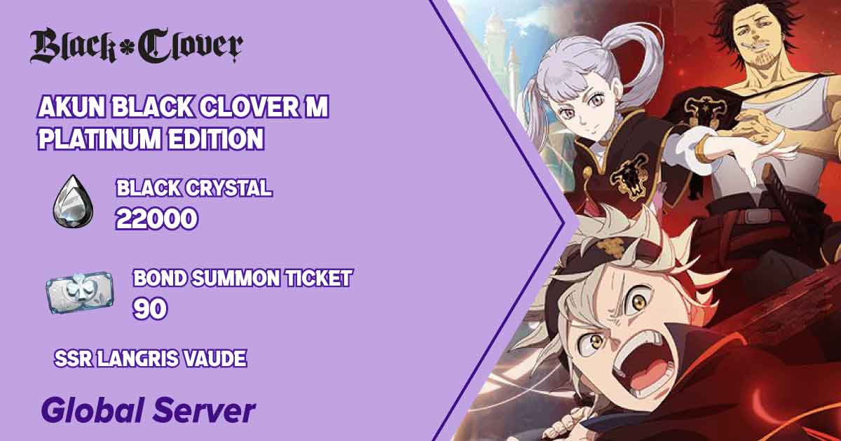 Akun Black Clover M Platinum Edition (22k black crystal, 90 bond summon ticket + SSR Langris Vaude)